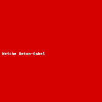 Weiche Beton-Gabel